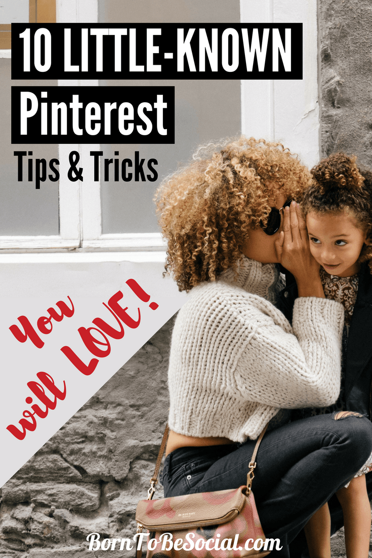 10 LITTLE-KNOWN PINTEREST TIPS & TRICKS YOU WILL LOVE! - I love discovering new ways to get the most out of Pinterest. In this blog post, I am sharing some of my favourite tricks that you can use to improve your marketing on Pinterest. I bet there are one or two tricks here that you have not seen before | via @BornToBeSocial #PinterestExpert #PinterestForBusiness #PinterestMarketingTips