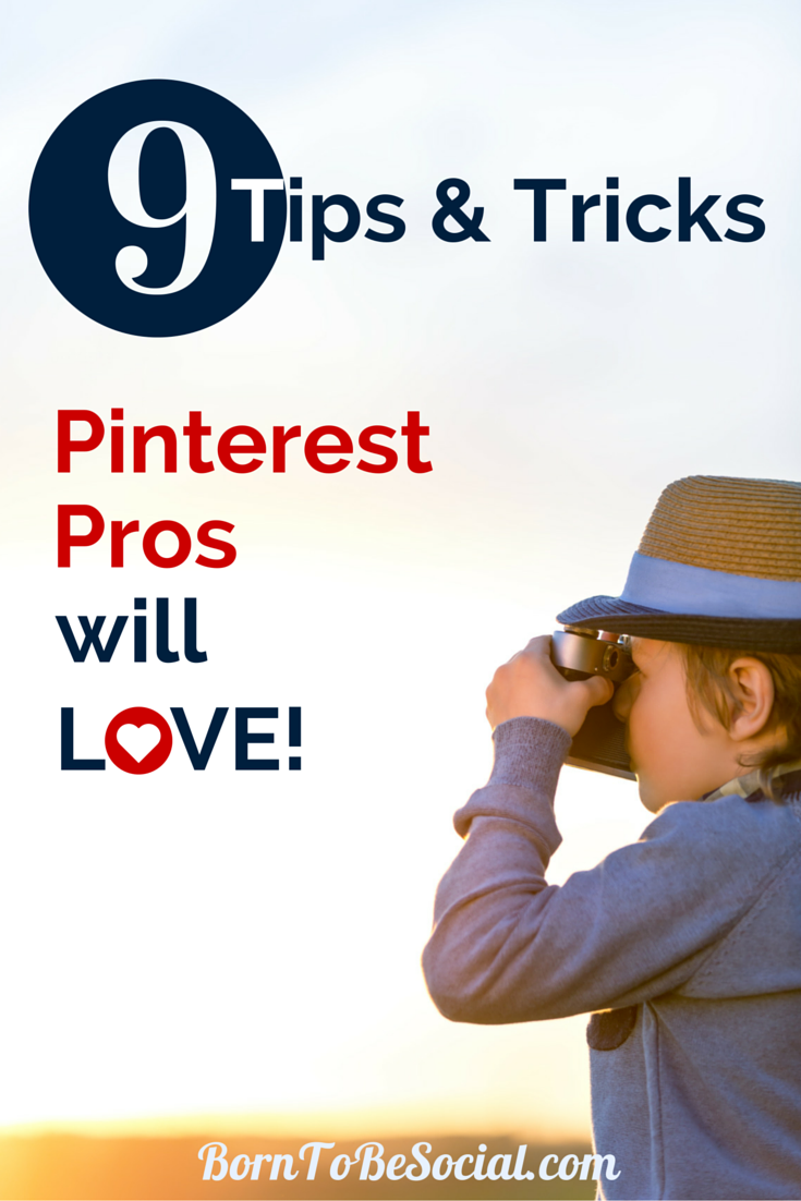 9 TIPS & TRICKS THAT PINTEREST PROS WILL LOVE! – Here are some of my favourite (and little-known!) tricks that all Pinterest Pros will love! | via @BornToBeSocial, Pinterest Marketing & Consulting #PinterestExpert #PinterestForBusiness #PinterestMarketingTips