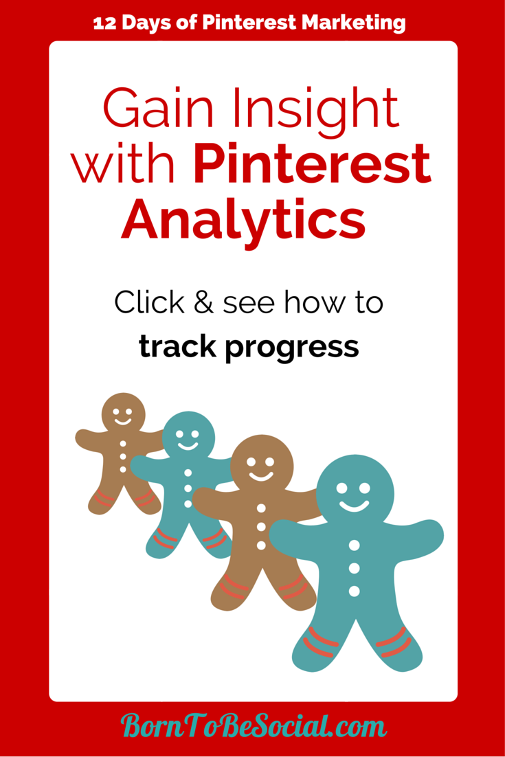 Gain insight with Pinterest Analytics - Click and see how to track progress.