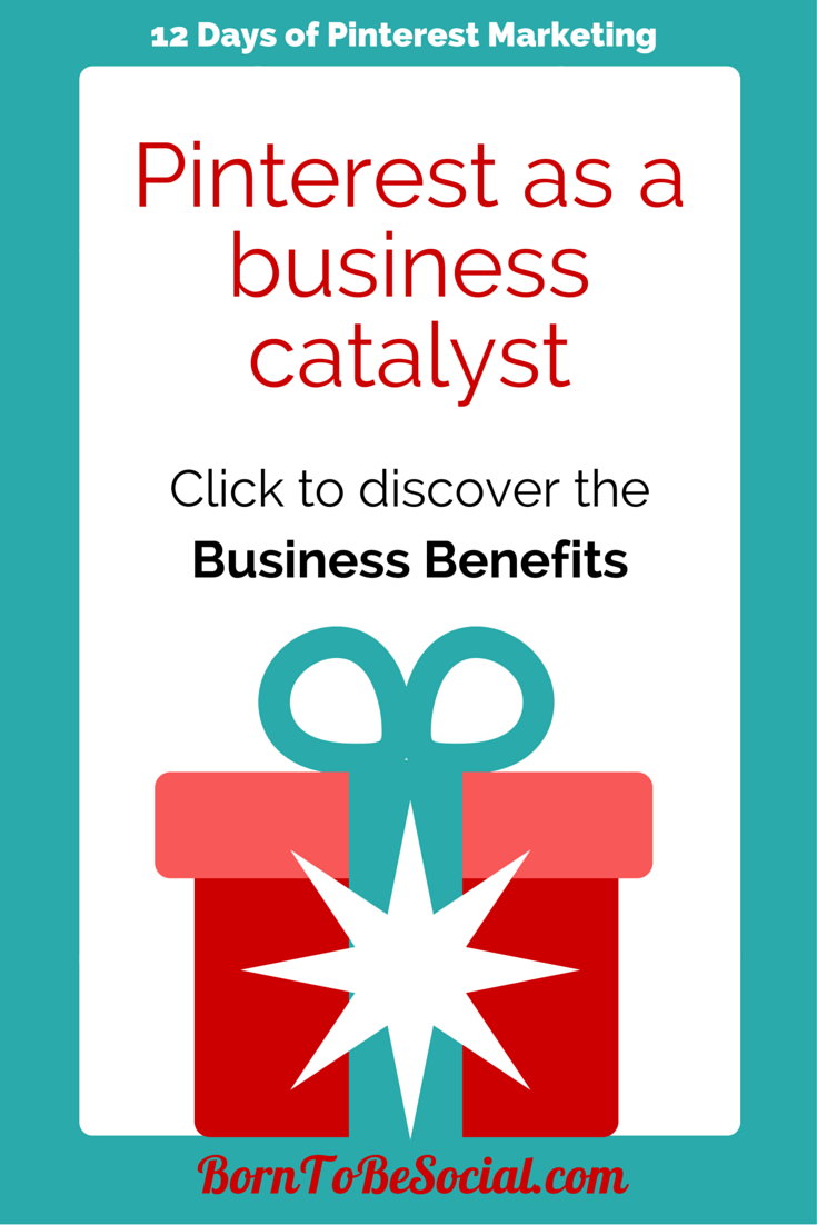 Pinterest as a Business Catalyst - Discover the Business Benefits
