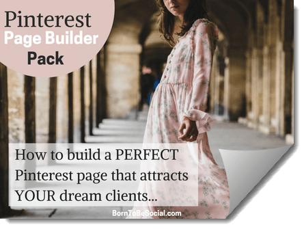 Pinterest for Business Page Builder Pack! A 10-page guide to help you build a Pinterest page that will attract your perfect clients and get more traffic to your website | BornToBeSocial.com - Pinterest Marketing & Consulting